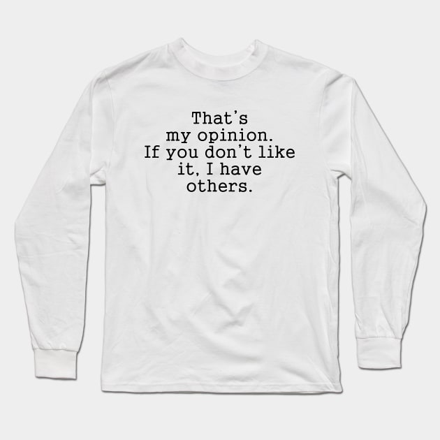 That's My Opinion Long Sleeve T-Shirt by SnarkCentral